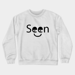 Seen typography design Crewneck Sweatshirt